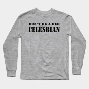 Party Like a Celesbian Long Sleeve T-Shirt